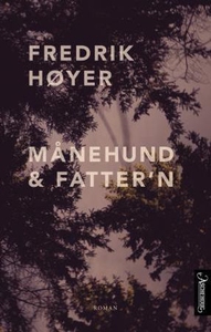 Månehund & fatter'n (ebok) av Fredrik Høyer