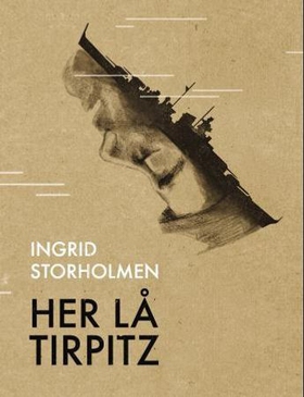 Her lå Tirpitz (ebok) av Ingrid Storholmen