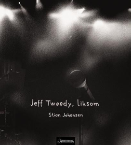 Jeff Tweedy, liksom (ebok) av Stian Johansen