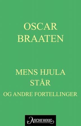 Mens hjula står (ebok) av Oskar Braaten