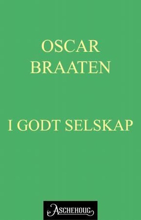 I godt selskap (ebok) av Oskar Braaten