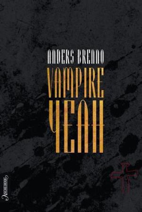 Vampire yeah (ebok) av Anders Brenno