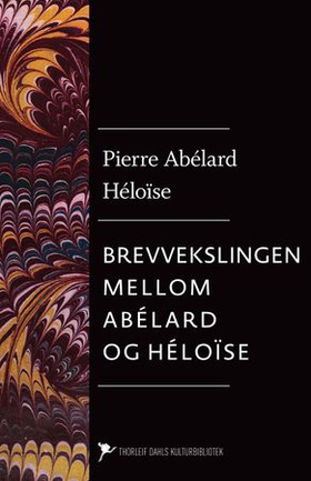 Brevvekslingen mellom Abélard og Héloïse - med utdrag fra Abélards verker (ebok) av Pierre Abélard