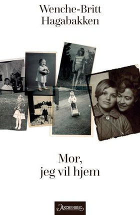 Mor, jeg vil hjem - roman (ebok) av Wenche-Britt Hagabakken