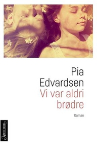 Vi var aldri brødre (ebok) av Pia Edvardsen