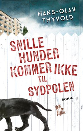 Snille hunder kommer ikke til Sydpolen - roman (ebok) av Hans-Olav Thyvold