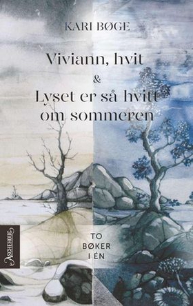 Viviann, hvit ; Lyset er så hvitt om sommeren (ebok) av Kari Bøge
