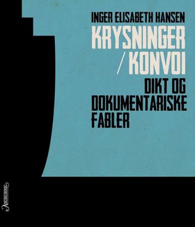 Krysninger/konvoi - dikt og dokumentariske fabler (ebok) av Inger Elisabeth Hansen