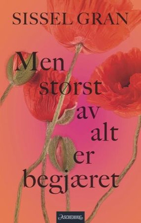 Men størst av alt er begjæret - kjøttets higen i liv og litteratur (ebok) av Sissel Gran