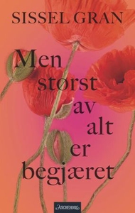 Men størst av alt er begjæret (ebok) av Sisse
