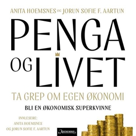 Penga og livet - ta grep om egen økonomi (lydbok) av Anita Hoemsnes
