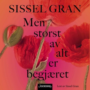 Men størst av alt er begjæret (lydbok) av Sis