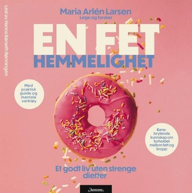 En fet hemmelighet - et godt liv uten strenge dietter (lydbok) av Maria Arlén Larsen