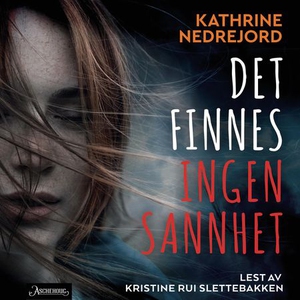 Det finnes ingen sannhet (lydbok) av Kathrine