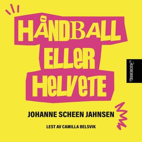 Håndball eller helvete (lydbok) av Johanne Scheen Jahnsen