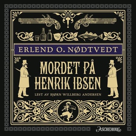 Mordet på Henrik Ibsen - roman (lydbok) av Erlend O. Nødtvedt