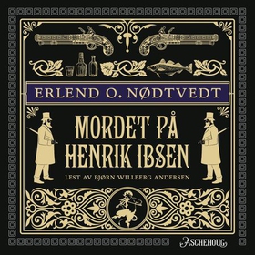 Mordet på Henrik Ibsen - roman (lydbok) av Erlend O. Nødtvedt