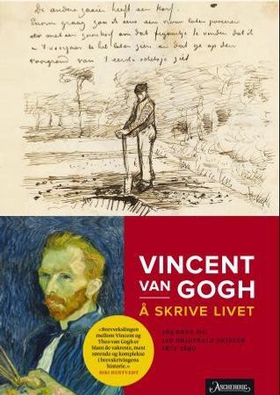 Å skrive livet - hans fineste brev (1872-1890) - 265 brev og 110 skisser (ebok) av Vincent van Gogh