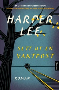 Sett ut en vaktpost (ebok) av Harper Lee