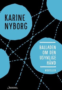 Balladen om den usynlige hånd (ebok) av Karin