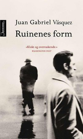 Ruinenes form (ebok) av Juan Gabriel Vásquez