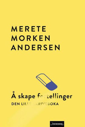 Å skape fortellinger - den lille skriveboka (ebok) av Merete Morken Andersen
