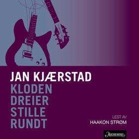 Kloden dreier stille rundt (lydbok) av Jan Kjærstad