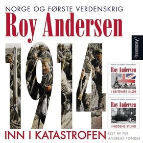 1914 - inn i katastrofen - Norge og første verdenskrig (lydbok) av Roy Andersen