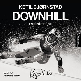 Downhill - en besettelse (lydbok) av Ketil Bjørnstad