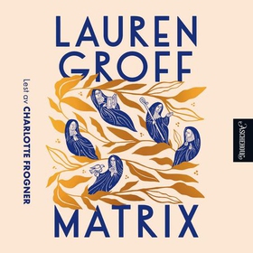 Matrix (lydbok) av Lauren Groff