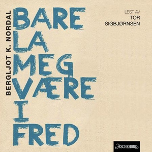 Bare la meg være i fred (lydbok) av Bergljot