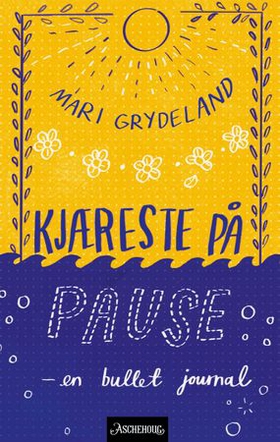 Kjæreste på pause - en bullet journal (ebok) av Mari Grydeland