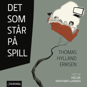 Det som står på spill (lydbok) av Thomas Hylland Eriksen