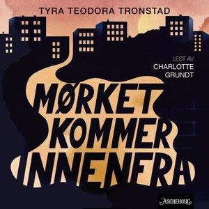 Mørket kommer innenfra (lydbok) av Tyra Teodo