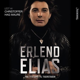 Erlend Elias - fra Tysfjord til Tigerstaden (lydbok) av Erlend Elias Bragstad