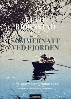 Sommernatt ved fjorden - kjærlighetsdikt gjennom 50 år (ebok) av Ketil Bjørnstad