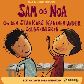 Sam og Noa og den stakkars kaninen under solbærbusken