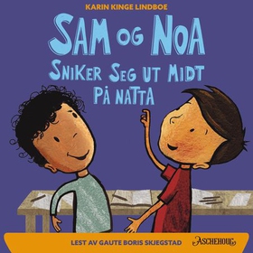 Sam og Noa sniker seg ut midt på natta (lydbok) av Karin Kinge Lindboe