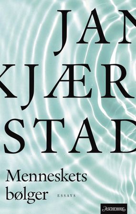Menneskets bølger - essays og artikler (ebok) av Jan Kjærstad