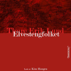 Elvestengfolket - roman (lydbok) av Thure Erik Lund