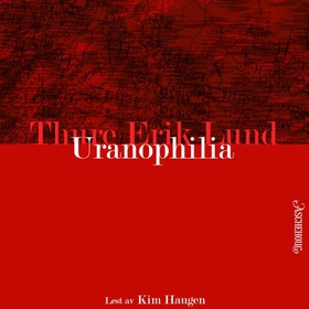 Uranophilia - roman (lydbok) av Thure Erik Lund