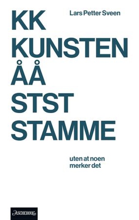 Kunsten å stamme - uten at noen merker det (ebok) av Lars Petter Sveen