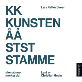Kunsten å stamme - uten at noen merker det (lydbok) av Lars Petter Sveen
