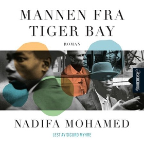 Mannen fra Tiger Bay (lydbok) av Nadifa Mohamed