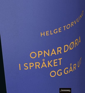 Opnar døra i språket og går ut - dikt (ebok) av Helge Torvund