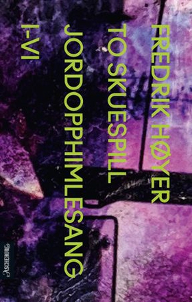 Jordopphimlesang : monologer om ensomhet ; I-VI : oratorium for fem unge mennesker (ebok) av Fredrik Høyer