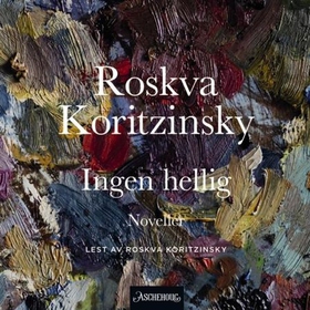 Ingen hellig (lydbok) av Roskva Koritzinsky