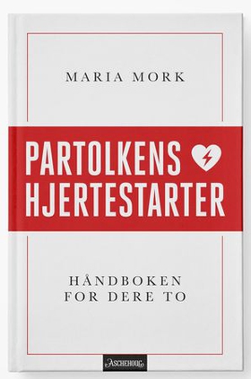 Partolkens hjertestarter - hvordan bevare de varme følelsene (ebok) av Maria Mork