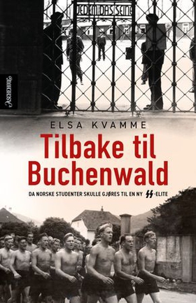 Tilbake til Buchenwald - da norske studenter skulle gjøres til en ny SS-elite (ebok) av Elsa Kvamme
