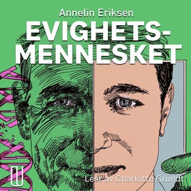 Evighetsmennesket - om teknologi, vitenskap og udødelighet (lydbok) av Annelin Eriksen
